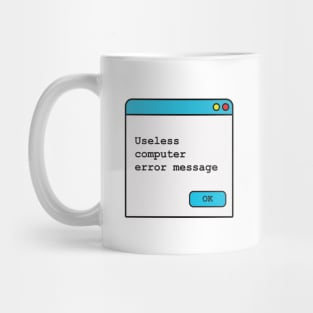 Funny Useless Computer Error Message Mug